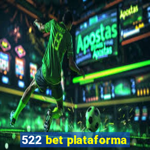 522 bet plataforma